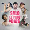 Solo Le Pido a Dios (feat. Martín Piña) - Single album lyrics, reviews, download