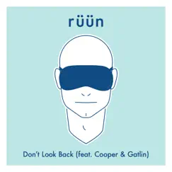 Don't Look Back (feat. Cooper & Gatlin) - Single by RUUN album reviews, ratings, credits