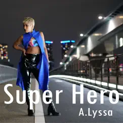 Super Hero - Single by A.Lyssa album reviews, ratings, credits