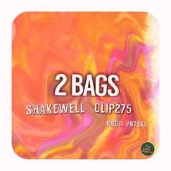 2 Bags - Single by Shakewell & Clip275 album reviews, ratings, credits