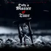 Only a Matter of Time - EP album lyrics, reviews, download