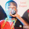 Local Rapper - Single album lyrics, reviews, download