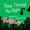 Sleep Through the Night: Christmas Lullabies for a Peaceful Sleep album lyrics, reviews, download