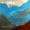 No Sleep (Remix) - Single album lyrics, reviews, download
