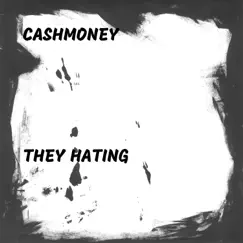 They Hating - Single by Cashmoney album reviews, ratings, credits