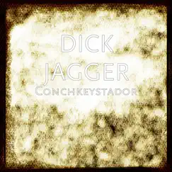 Conchkeystador - Single by Dick Jagger album reviews, ratings, credits