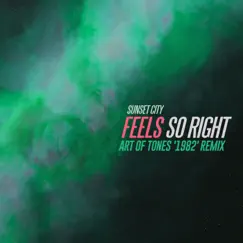 Feels So Right (Art of Tones '1982' Remix) Song Lyrics