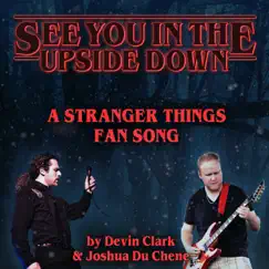See You in the Upside Down (A Stranger Things Fan Song) - Single by Devin Clark & Joshua Du Chene album reviews, ratings, credits