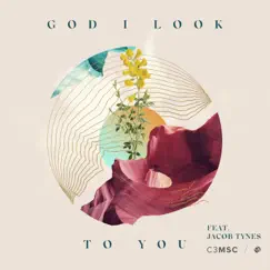 God I Look to You - Live (feat. Jacob Tynes) [Acoustic] - Single by C3 MSC album reviews, ratings, credits