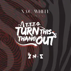T.T.T.O. (Turn This Thang Out) [XAC White Remix] - Single by DJ Zenas album reviews, ratings, credits