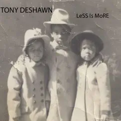 Less is More by Tony DeShawn album reviews, ratings, credits