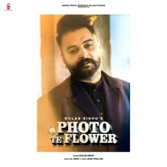 Photo te Flower - Single by Gulab Sidhu album reviews, ratings, credits