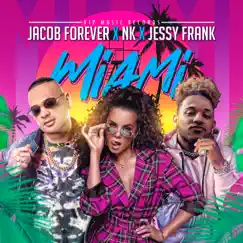 Miami - Single by Jacob Forever, NK & Jessy Frank album reviews, ratings, credits