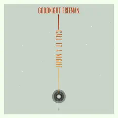 Call It a Night - Single by Goodnight Freeman album reviews, ratings, credits