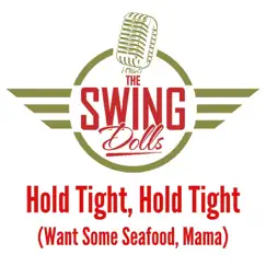 Hold Tight, Hold Tight (Want Some Seafood, Mama) - Single by The Swing Dolls album reviews, ratings, credits