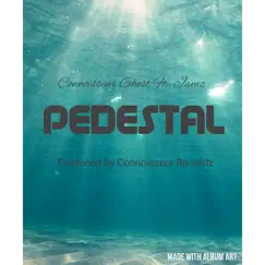 Pedestal (feat. Jamz) - Single by Connoisseur Ghost album reviews, ratings, credits