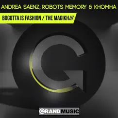 Bogotta Is Fashion / The Magikh - Single by Andrea Saenz, Robots Memory & KhoMha album reviews, ratings, credits