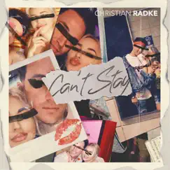 Can't Stay - Single by Christian Radke album reviews, ratings, credits