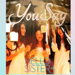 You Say - Single by Hello Sister album reviews, ratings, credits