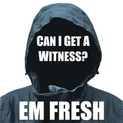 Can I Get a Witness by Em Fresh album reviews, ratings, credits