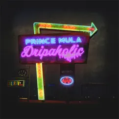 Dripaholic - Single by Prince Mula album reviews, ratings, credits