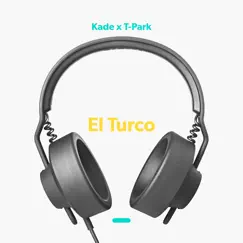 El Turco - Single by Kade & T-Park album reviews, ratings, credits