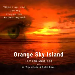 Orange Sky Island (feat. Ian Wijesinghe & Colin Lovell) - Single by Tamami Maitland album reviews, ratings, credits