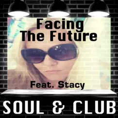 Facing The Future - Single by Soul & Club, Stacy (ES), Pedro Cortes album reviews, ratings, credits