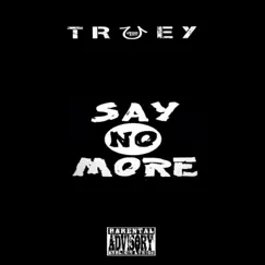 Say No More - Single by Truey 900 album reviews, ratings, credits
