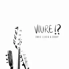 Viure !? (feat. Pep O'Callaghan, Alex Ventura, Chiara Giani & Ruben Bes) by Enric Llucià album reviews, ratings, credits