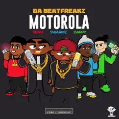 Motorola (feat. Swarmz, Deno & Dappy) - Single by Da Beatfreakz album reviews, ratings, credits