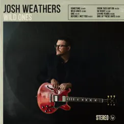 Wild Ones by Josh Weathers album reviews, ratings, credits