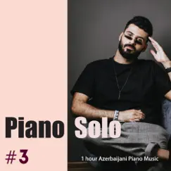 1 Hour Azerbaijani Piano Music 3 by Etibar Asadli album reviews, ratings, credits