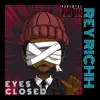 Eyes Closed - Single album lyrics, reviews, download