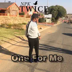 One for Me (feat. Sjava) - Single by Npk Twice album reviews, ratings, credits