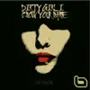 Dirty Girl I Know Your Name - Single album lyrics, reviews, download
