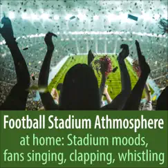 Football Stadium Athmosphere at Home: Stadium Moods, Fans Singing, Clapping, Whistling by Todster album reviews, ratings, credits