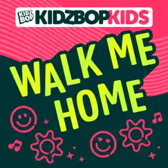 Walk Me Home - Single by KIDZ BOP Kids album reviews, ratings, credits