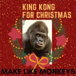 King Kong for Christmas - Single by Make Like Monkeys album reviews, ratings, credits