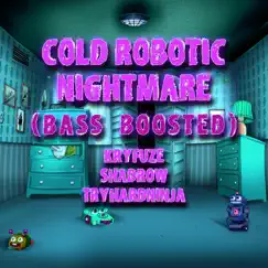 Cold Robotic Nightmare (Bass Boosted) - Single by KryFuZe album reviews, ratings, credits