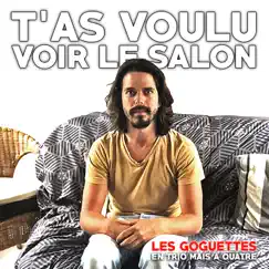 T'as voulu voir le salon - Single by Les Goguettes (en trio mais à quatre) album reviews, ratings, credits