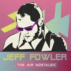 The Air Nostalgic by Jeff Fowler album reviews, ratings, credits