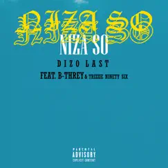 Niza So (feat. B-Threy & Trizzie Ninety Six) - Single by Dizo Last album reviews, ratings, credits