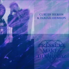 Pressure Makes Diamondz by Isaiah DeShon & Curtis Heron album reviews, ratings, credits
