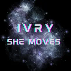 She Moves - Single by Ivry album reviews, ratings, credits