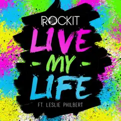 Live My Life (feat. Leslie Philbert) - Single by ROCKIT album reviews, ratings, credits