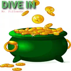 Dive In - Single by Mr. PIFFSMOKE album reviews, ratings, credits