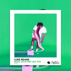 Move Your Feet Like This - Single by Luke Beans album reviews, ratings, credits