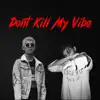 Don't Kill My Vibe (feat. Sonam) - Single album lyrics, reviews, download