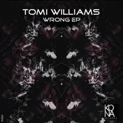 Wrong Ep by Tomi Williams album reviews, ratings, credits